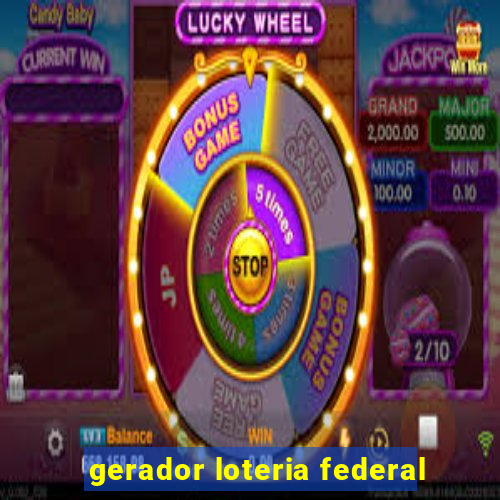 gerador loteria federal